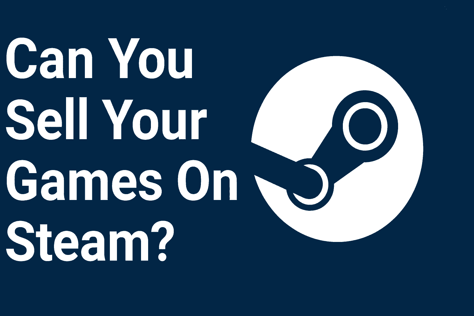 Can You Sell Your Games On Steam - Overall Guide of 2025!